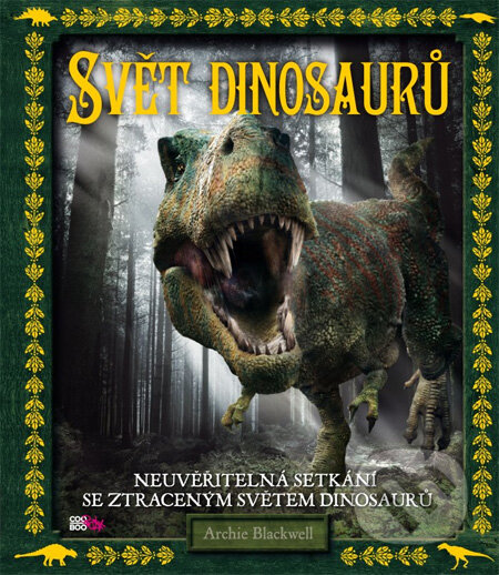 Kniha: Svět dinosaurů (Archie Blackwell). CooBoo CZ, 2013 Kniha: Svět dinosaurů (Archie Blackwell). CooBoo CZ, 2013
