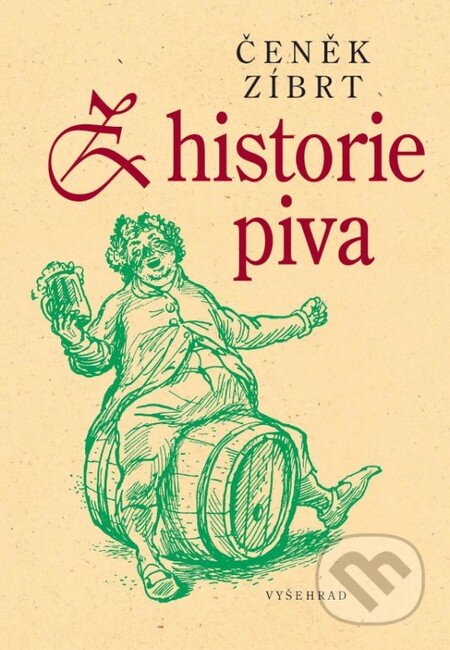 Kniha: Z historie piva (Čeněk Zíbrt). Vyšehrad, 2013 Kniha: Z historie piva (Čeněk Zíbrt). Vyšehrad, 2013