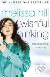 Kniha: Wishful Thinking (Melissa Hill). Hodder and Stoughton, 2008 Kniha: Wishful Thinking (Melissa Hill). Hodder and Stoughton, 2008
