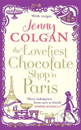 Kniha: The Loveliest Chocolate Shop in Paris (Jenny Colgan). Sphere, 2013 Kniha: The Loveliest Chocolate Shop in Paris (Jenny Colgan). Sphere, 2013