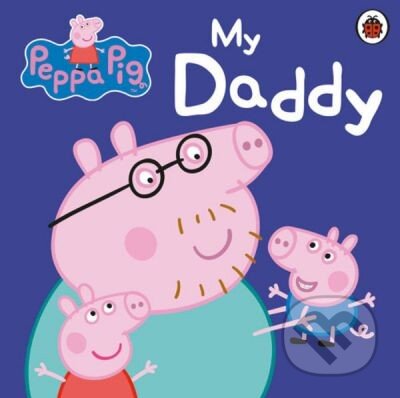 Kniha: Peppa Pig: My Daddy (Ladybird Books). Ladybird Books, 2011 Kniha: Peppa Pig: My Daddy (Ladybird Books). Ladybird Books, 2011