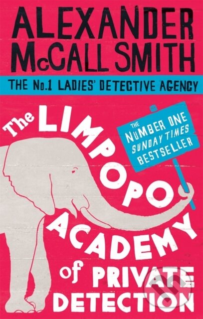 Kniha: The Limpopo Academy Of Private Detection (Alexander McCall Smith). Abacus, 2013 Kniha: The Limpopo Academy Of Private Detection (Alexander McCall Smith). Abacus, 2013