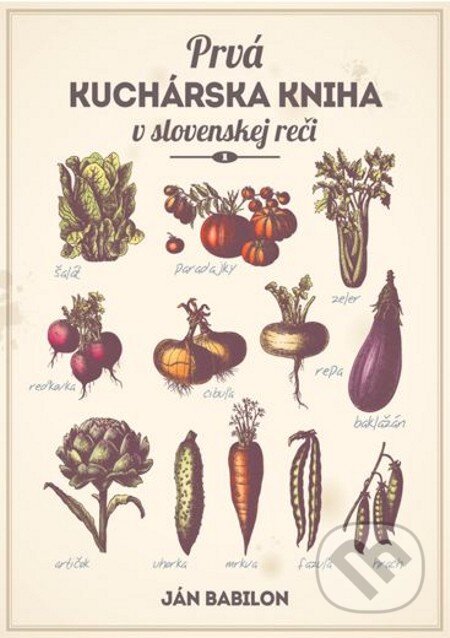 E-kniha: Prvá kuchárska kniha v slovenskej reči (Ján Babilon). Petit Press, 2013 E-kniha: Prvá kuchárska kniha v slovenskej reči (Ján Babilon). Petit Press, 2013