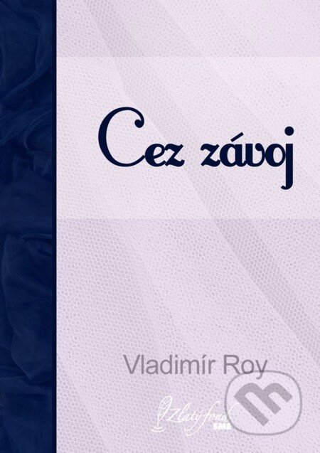 E-kniha: Cez závoj (Vladimír Roy). Petit Press, 2013 E-kniha: Cez závoj (Vladimír Roy). Petit Press, 2013