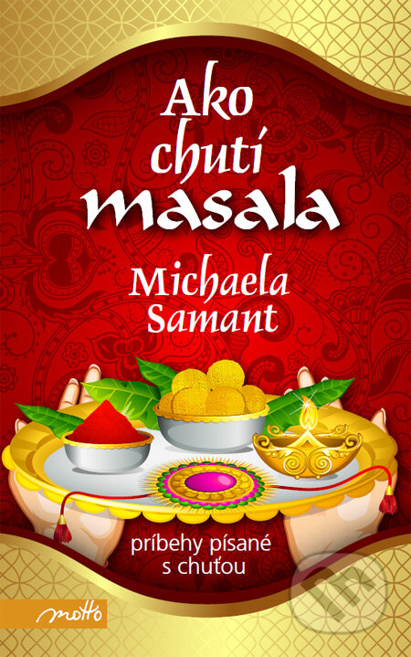 Kniha: Ako chutí masala (Michaela Samant). Motto, 2013 Kniha: Ako chutí masala (Michaela Samant). Motto, 2013