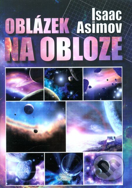 Kniha: Oblázek na obloze (Isaac Asimov). Argo, Triton, 2013 Kniha: Oblázek na obloze (Isaac Asimov). Argo, Triton, 2013