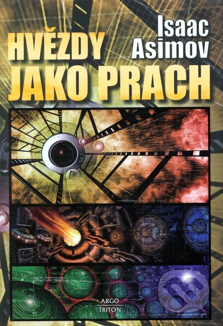 Kniha: Hvězdy jako prach (Isaac Asimov). Argo, Triton, 2013 Kniha: Hvězdy jako prach (Isaac Asimov). Argo, Triton, 2013
