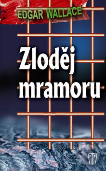 Kniha: Zloděj mramoru (Edgar Wallace). Naše vojsko CZ, 2013 Kniha: Zloděj mramoru (Edgar Wallace). Naše vojsko CZ, 2013