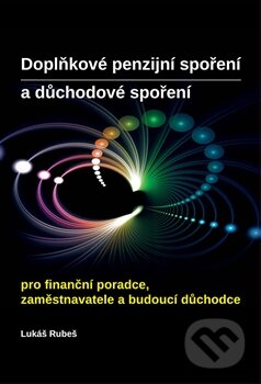 Kniha: Doplňkové penzijní spoření a důchodové spoření (Lukáš Rubeš). Systemia, 2013 Kniha: Doplňkové penzijní spoření a důchodové spoření (Lukáš Rubeš). Systemia, 2013