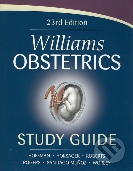 Kniha: Williams Obstetrics: Study Guide (Barbara L. Hoffman, Robyn Horsager a kolektív). McGraw-Hill, 2011 Kniha: Williams Obstetrics: Study Guide (Barbara L. Hoffman, Robyn Horsager a kolektív). McGraw-Hill, 2011