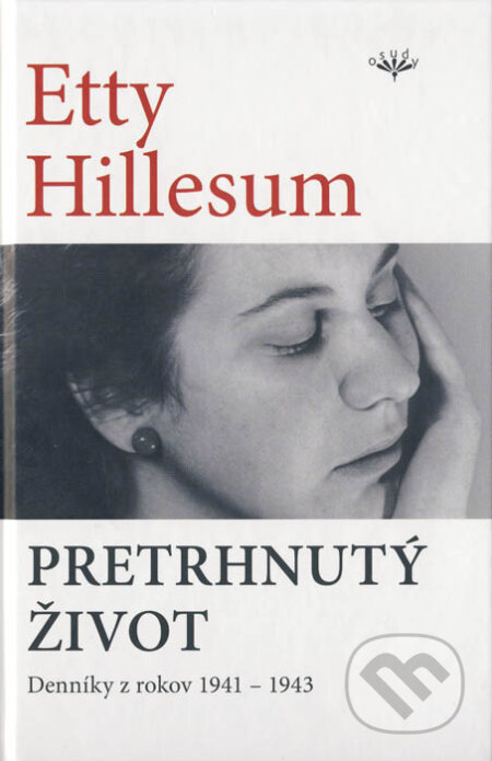 Pretrhnutý život - Etty Hillesum, Karmelitánske nakladateľstvo, 2012
