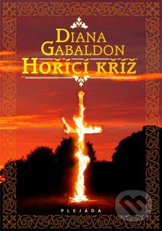 Kniha: Hořící kříž (Diana Gabaldon). Deus, 2013 Kniha: Hořící kříž (Diana Gabaldon). Deus, 2013