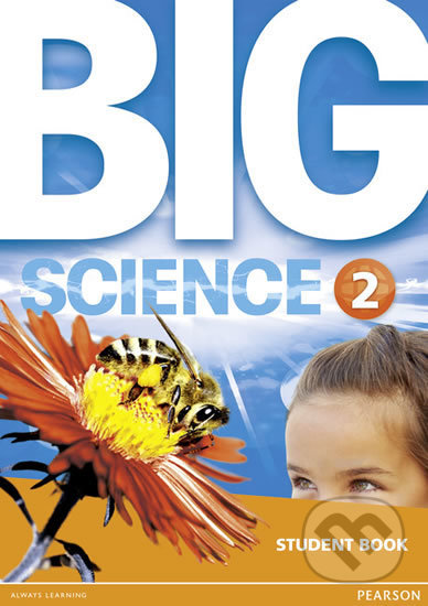 Kniha: Big Science 2: Students´ Book (Pearson). Pearson, 2016 Kniha: Big Science 2: Students´ Book (Pearson). Pearson, 2016