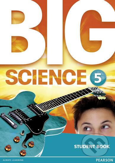 Kniha: Big Science 5: Students´ Book (Pearson). Pearson, 2016 Kniha: Big Science 5: Students´ Book (Pearson). Pearson, 2016