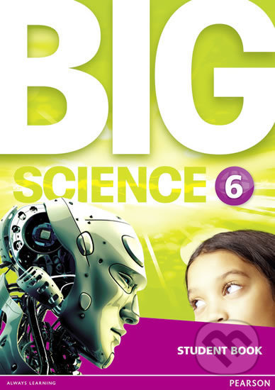 Kniha: Big Science 6: Students´ Book (Pearson). Pearson, 2016 Kniha: Big Science 6: Students´ Book (Pearson). Pearson, 2016