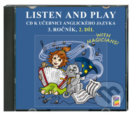 Audiokniha: CD LISTEN AND PLAY With magicians! 2. díl - angličtina pro 3. ročník ZŠ (NNS). NNS, 2015 Audiokniha: CD LISTEN AND PLAY With magicians! 2. díl - angličtina pro 3. ročník ZŠ (NNS). NNS, 2015