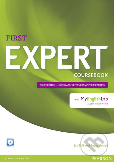 Kniha: Expert First 3rd Edition Coursebook w/ Audio CD/MyEnglishLab Pack (Jan Bell). Pearson, 2014 Kniha: Expert First 3rd Edition Coursebook w/ Audio CD/MyEnglishLab Pack (Jan Bell). Pearson, 2014