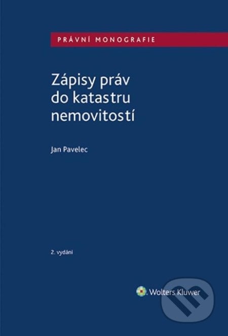 Zápisy práv do katastru nemovitostí - Jan Pavelec, Wolters Kluwer ČR, 2022