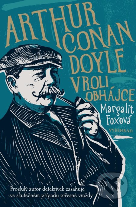 Kniha: Arthur Conan Doyle v roli obhájce (Margalit Fox). Vyšehrad, 2022 Kniha: Arthur Conan Doyle v roli obhájce (Margalit Fox). Vyšehrad, 2022