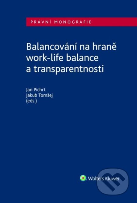 Kniha: Balancování na hraně work-life balance a transparentnosti (Jan Pichrt). Wolters Kluwer ČR, 2022 Kniha: Balancování na hraně work-life balance a transparentnosti (Jan Pichrt). Wolters Kluwer ČR, 2022