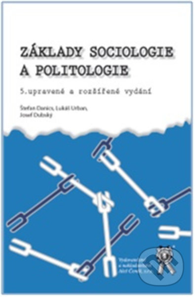 Kniha: Základy sociologie a politologie (Josef Dubský, Lukáš Urban a Štefan Danics). Aleš Čeněk, 2022 Kniha: Základy sociologie a politologie (Josef Dubský, Lukáš Urban a Štefan Danics). Aleš Čeněk, 2022