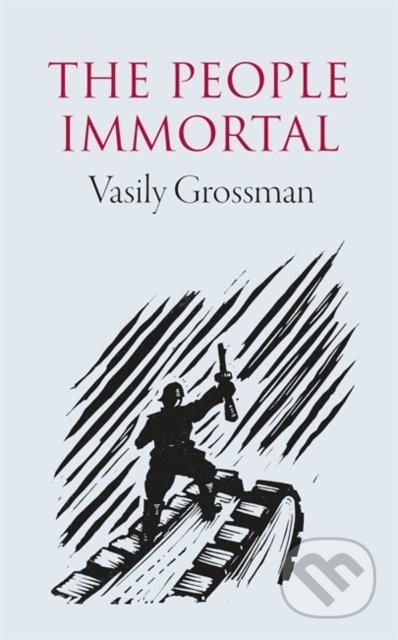 Kniha: The People Immortal (Vasily Grossman). MacLehose Press, 2022 Kniha: The People Immortal (Vasily Grossman). MacLehose Press, 2022