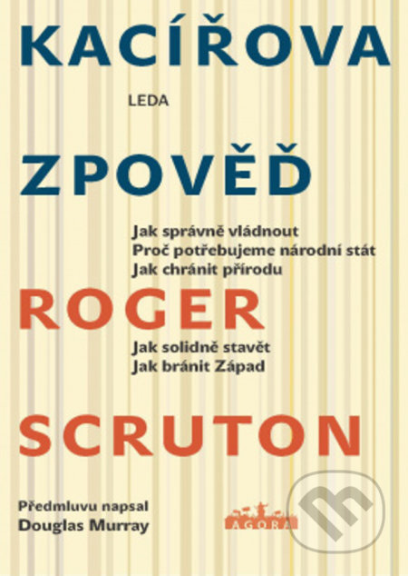 Kniha: Kacířova zpověď (Roger Scruton). Leda, 2022 Kniha: Kacířova zpověď (Roger Scruton). Leda, 2022