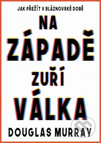 Kniha: Na Západě zuří válka (Douglas Murray). Leda, 2022 Kniha: Na Západě zuří válka (Douglas Murray). Leda, 2022