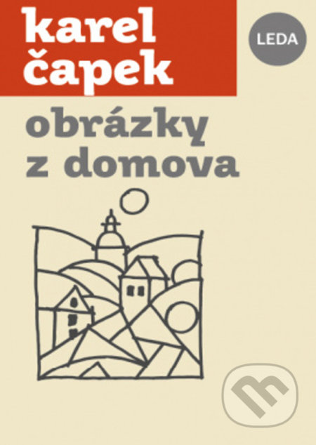 Kniha: Obrázky z domova (Karel Čapek). Leda, 2022 Kniha: Obrázky z domova (Karel Čapek). Leda, 2022
