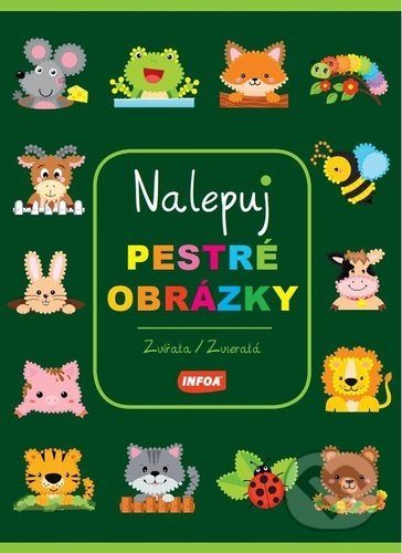 Kniha: Nalepuj pestré obrázky Zvířata / Zvieratá (INFOA). INFOA, 2022 Kniha: Nalepuj pestré obrázky Zvířata / Zvieratá (INFOA). INFOA, 2022