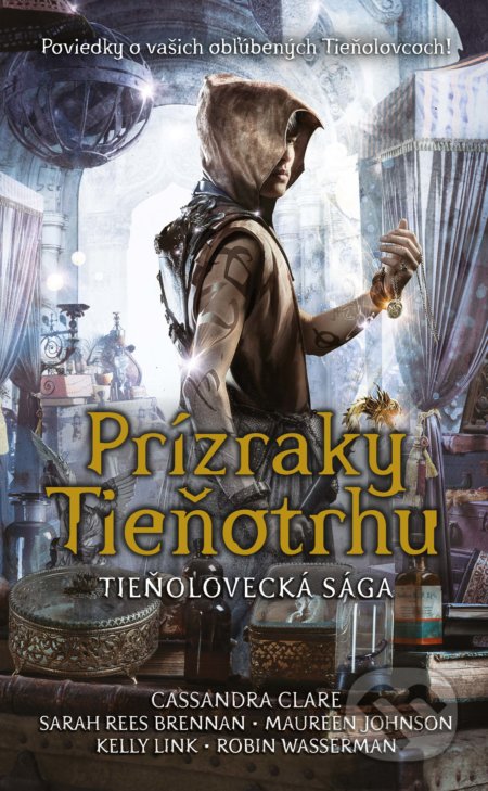 Kniha: Prízraky Tieňotrhu (Cassandra Clare, Kelly Link, Maureen Johnson, Robin Wasserman a Sarah Rees Brennan). Slovart, 2022 Kniha: Prízraky Tieňotrhu (Cassandra Clare, Kelly Link, Maureen Johnson, Robin Wasserman a Sarah Rees Brennan). Slovart, 2022