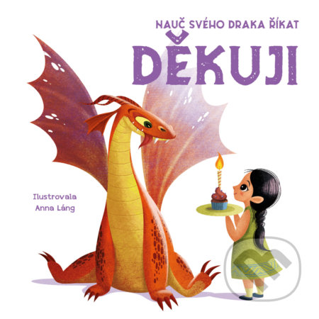 Kniha: Nauč svého draka říkat Děkuji (Anna Láng). Drobek, 2022 Kniha: Nauč svého draka říkat Děkuji (Anna Láng). Drobek, 2022