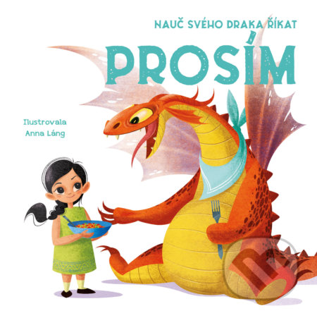 Kniha: Nauč svého draka říkat Prosím (Anna Láng). Drobek, 2022 Kniha: Nauč svého draka říkat Prosím (Anna Láng). Drobek, 2022