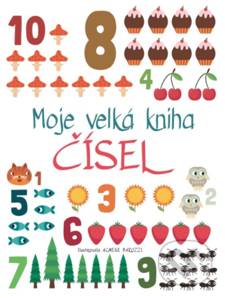 Kniha: Moje velká kniha čísel (Agnese Baruzzi). Drobek, 2022 Kniha: Moje velká kniha čísel (Agnese Baruzzi). Drobek, 2022