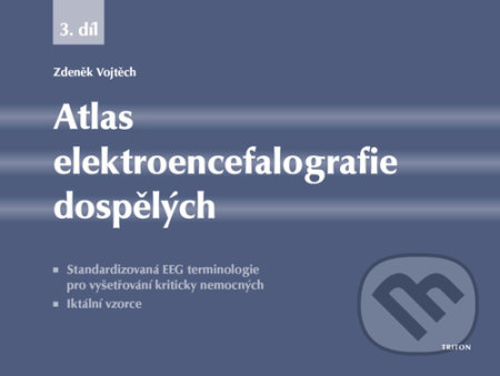 Kniha: Atlas elektroencefalografie dospělých (Zdeněk Vojtěch). Triton, 2022 Kniha: Atlas elektroencefalografie dospělých (Zdeněk Vojtěch). Triton, 2022