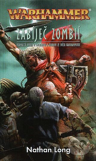 Kniha: Warhammer: Zabíječ Zombií (Nathan Long). Polaris, 2022 Kniha: Warhammer: Zabíječ Zombií (Nathan Long). Polaris, 2022