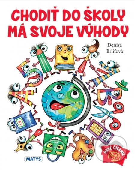 Kniha: Chodiť do školy má svoje výhody (Denisa Brliťová). Matys, 2022 Kniha: Chodiť do školy má svoje výhody (Denisa Brliťová). Matys, 2022