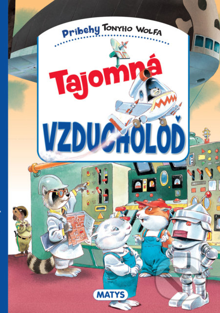 Kniha: Tajomná vzducholoď (Matys). Matys, 2022 Kniha: Tajomná vzducholoď (Matys). Matys, 2022