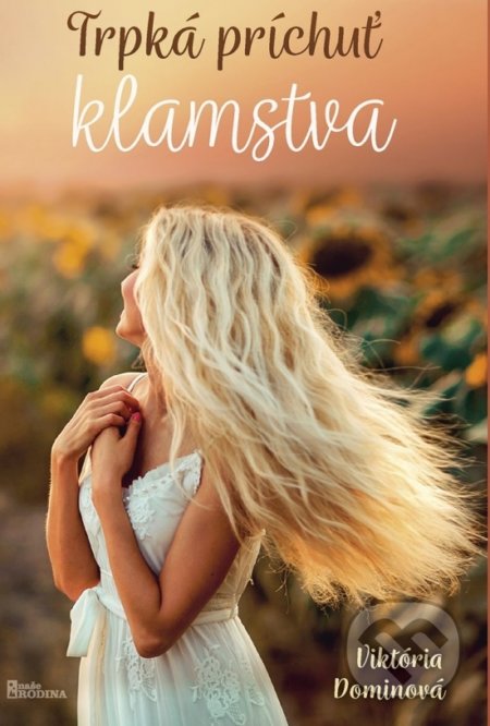 Kniha: Trpká príchuť klamstva (Viktória Dominová), 2022 Kniha: Trpká príchuť klamstva (Viktória Dominová), 2022