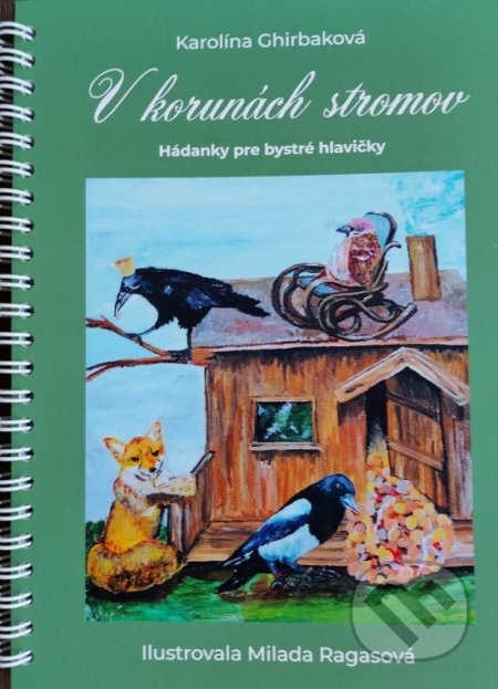 Kniha: V korunách stromov (Karolína Ghirbaková). Karolína Ghirbaková, 2022 Kniha: V korunách stromov (Karolína Ghirbaková). Karolína Ghirbaková, 2022