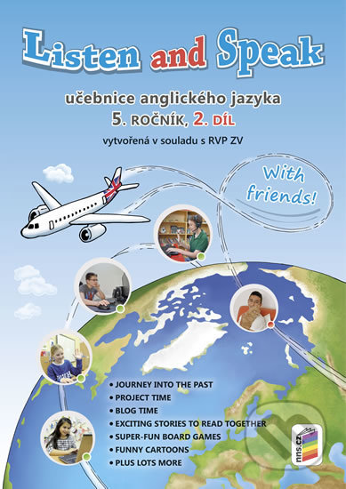 Kniha: Listen and Speak With Friends! 2. díl učebnice pro 5. ročník (Věra Štiková a Aneta Horáčková). NNS, 2017 Kniha: Listen and Speak With Friends! 2. díl učebnice pro 5. ročník (Věra Štiková a Aneta Horáčková). NNS, 2017