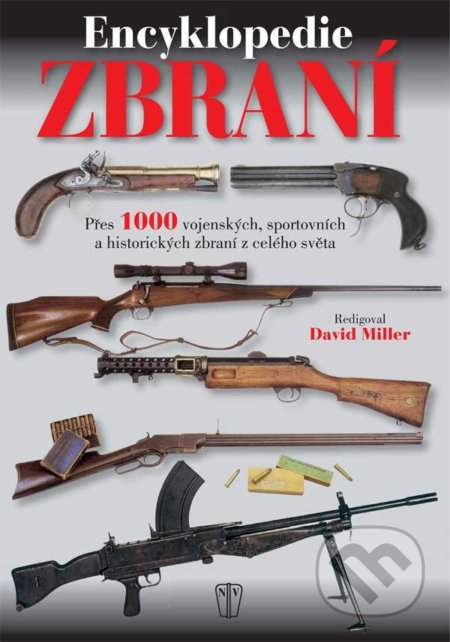 Kniha: Encyklopedie zbraní (David Miller). Naše vojsko CZ, 2022 Kniha: Encyklopedie zbraní (David Miller). Naše vojsko CZ, 2022