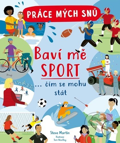 Kniha: Práce mých snů Baví mě sport (Steve Martin). Slovart CZ, 2022 Kniha: Práce mých snů Baví mě sport (Steve Martin). Slovart CZ, 2022