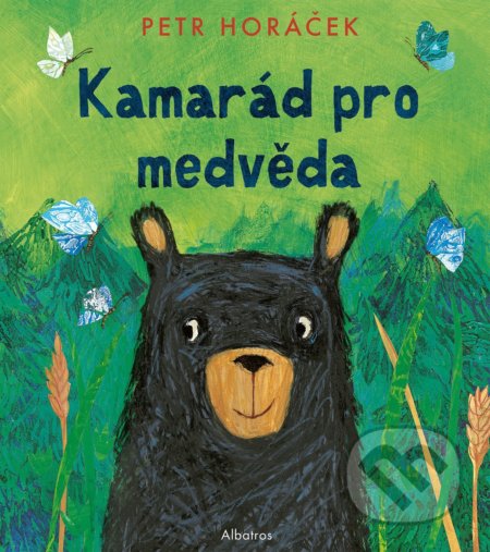Kniha: Kamarád pro medvěda (Petr Horáček). Albatros CZ, 2022 Kniha: Kamarád pro medvěda (Petr Horáček). Albatros CZ, 2022