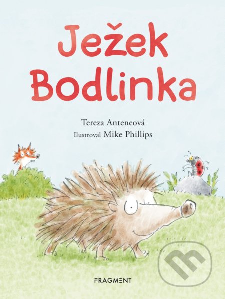 Kniha: Ježek Bodlinka (Tereza Anteneová). Nakladatelství Fragment, 2022 Kniha: Ježek Bodlinka (Tereza Anteneová). Nakladatelství Fragment, 2022