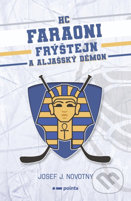 Kniha: HC Faraoni Frýštejn a aljašský démon (Josef J. Novotny). Pointa, 2022 Kniha: HC Faraoni Frýštejn a aljašský démon (Josef J. Novotny). Pointa, 2022
