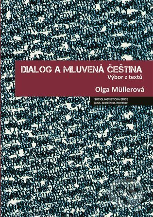 Kniha: Dialog a mluvená čeština (Jana Hoffmannová, Lucie Jílková, Olga Müllerová a Petr Kaderka). Nakladatelství Lidové noviny, 2022 Kniha: Dialog a mluvená čeština (Jana Hoffmannová, Lucie Jílková, Olga Müllerová a Petr Kaderka). Nakladatelství Lidové noviny, 2022