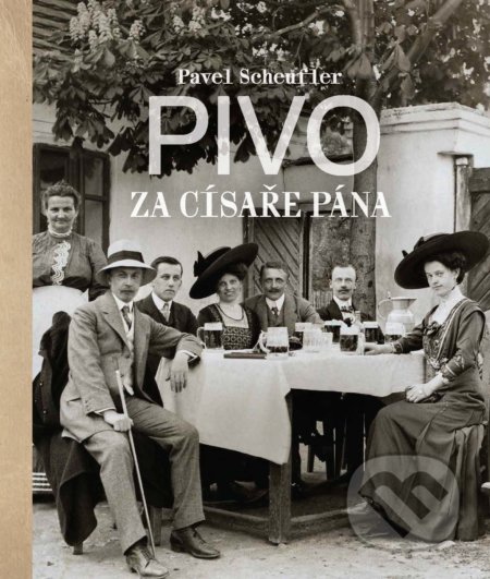 Pivo za císaře pána - Pavel Scheufler, Slovart CZ, 2022