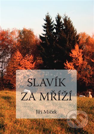 Slavík za mříží - Jiří Miček, Atlas, 2022