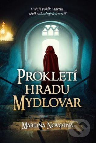 Kniha: Prokletí hradu Mydlovar (Martina Novotná). Fortuna Libri ČR, 2022 Kniha: Prokletí hradu Mydlovar (Martina Novotná). Fortuna Libri ČR, 2022
